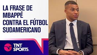 La frase de MBAPPÉ contra Argentina y Brasil: "El fútbol en Sudamérica no está tan avanzado"