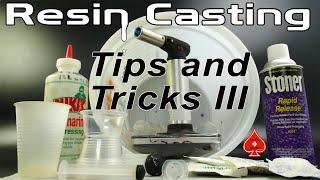 Resin Casting Tips & Tricks III