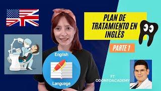 PLAN DE TRATAMIENTO DENTAL EN INGLÉS  Parte 1 ft OdontoAcademy