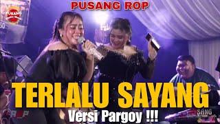 Teralalu Sayang Versi Pargoy !!! | Pusang ROP Live