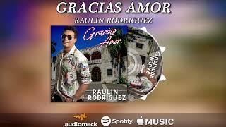 Raulin Rodriguez - Gracias Amor (Audio Oficial) (Mi Album de Amor) 2022