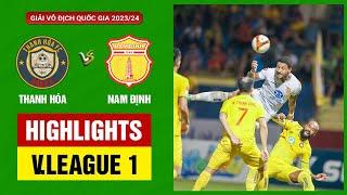 Highlights: Thanh Hóa - Nam Định | Ngược dòng quá đẳng cấp, “bàn tay nhỏ” đỉnh cao của Rafaelson