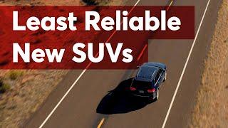 Least Reliable New SUVs of 2025 | Consumer Reports