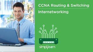 What is Internetworking? | CCNA Routing and Switching | Simplilearn