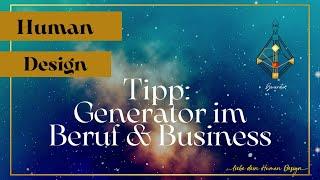 Der absolute Tipp für den Generator im Business und Beruf: Human Design