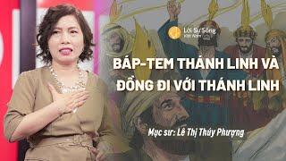 Báp-tem Thánh Linh Và Đồng Đi Với Thánh Linh | Mục Sư Lê Thị Thúy Phượng | Bài Giảng Chúa Nhật