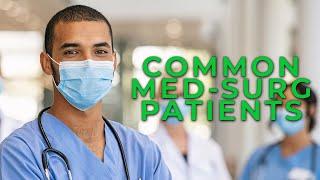 Common Med-Surg Patients