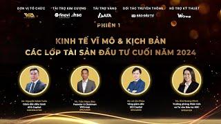 KINH TẾ VĨ MÔ VÀ KỊCH BẢN CÁC LỚP TÀI SẢN ĐẦU TƯ CUỐI NĂM 2024 - PHIÊN 1 | #WeTalk ĐẦU TƯ GÌ?