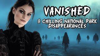 Vanished Without a Trace: 8 Chilling National Park Disappearances | Missing & Lost Stories