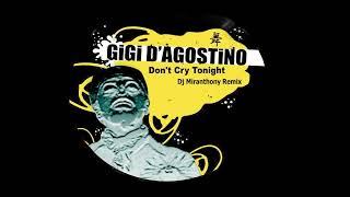 Gigi D'Agostino – Don't Cry Tonight (Dj Miranthony Remix)