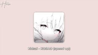 kidsai - KOSAO - Speed up by Hasu