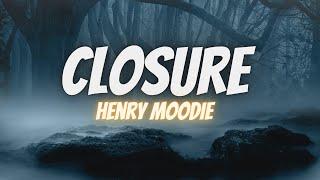 Henry Moodie - Closure (Lyrics)