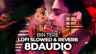 Bin Tere (Lofi Remake) 8D Audio Song -Happy Pills & Veerdo | Bollywood Lofi (HQ)