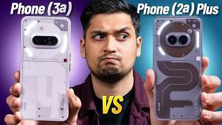 Nothing Phone 3a vs Nothing Phone 2a Plus – Don’t Make the Wrong Choice!