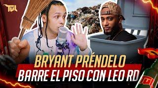 BRAYANT PRENDE PRENDE: BARRE EL PISO CON LEO RD (TU VERA LIO PODCAST)