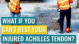Achilles Tendonitis Treatment - What If You Can’t Rest?