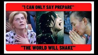 THE VISIONARIES ARE WORRIED - "I CAN ONLY SAY PREPARE...THE WORLD WILL SHAKE"