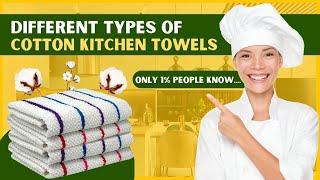 What Are Different Types Of Cotton Kitchen Towels | Soft And Fluffy Towels | kitchen Cloths