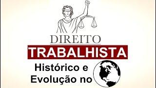 Histórico e evolução do Direito Trabalhista no Mundo ||