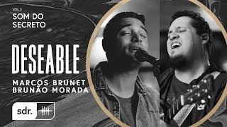 Deseable - Brunão Morada + Marcos Brunet // Som do Secreto Vol.2 | Som Do Reino