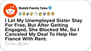 I Let My Unemployed Sister Stay For Free, But After Getting Engaged, She Blocked Me....- Best Reddit