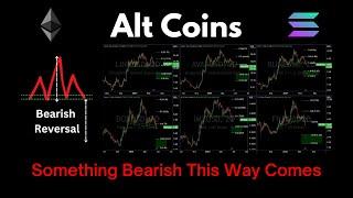 Alt Coins: Something Bearish This Way Comes