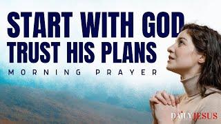 Start With Prayer and Trust God’s Plan | Morning Devotional for Clarity and Peace