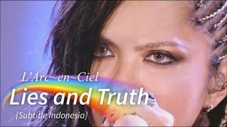 L'Arc~en~Ciel - Lies and Truth | Subtitle Indonesia