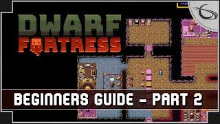 Dwarf Fortress: A Beginners Guide & Tutorial  [part 2]