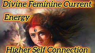 Divine Feminine Current Energy Higher Self Connection #channeling #love