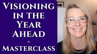 Visioning In The Year Ahead - Masterclass