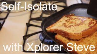 Self-Isolate with Xplorer Steve The French Toast Zen Master ASMR