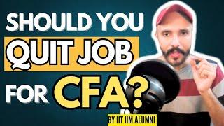 Should You Quit Your Job to Pursue the CFA? Guidance from IIT IIM Alumni