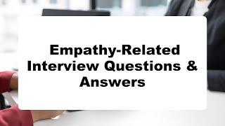 Empathy-Related Interview Questions & Answers | Do You Dare To Take The Quiz?