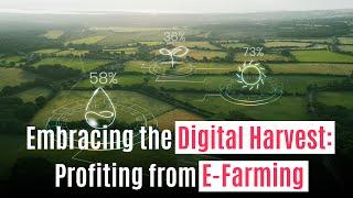 Embracing the Digital Harvest: Profiting from E-Farming