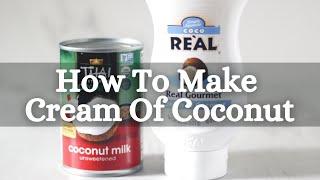 How To Make Cream of Coconut (Coco Lopez Cream of Coconut Alternative)