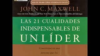 Las 21 Cualidades Indispendables de un Lider - John C. Maxwell