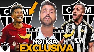 EXCLUSIVO REFORÇO NO GALO | FIRMINO VAI FECHAR COM O ATLÉTICO? NOTÍCIAS IMPORTANTES DO GALO HOJE