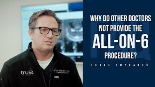 Why do other doctors not provide the All-on-6 procedure?