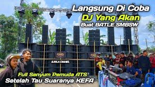 Langsung Tes DJ Yang akan Buat BATLE SMBSW !!! Full Senyum Setelah Tau Suaranya KEFA MUSIC