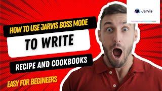 How to Use Jarvis Boss Mode to Write Recipe and Cookbooks