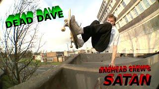 DEAD DAVE FULL “SATAN” PART BY BAGHEAD CREW (2023)