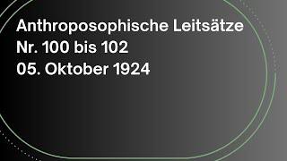 Rudolf Steiner: Anthroposophische Leitsätze | Nr 100 bis 102 | 05.10.1924 | Hörbuch | Anthroposophie