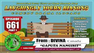 LAUGHINGLY YOURS BIANONG #661 PART-1 | GAPUTA NANGISIT | DIVINA-CANADA | LADY ELLE PRODUCTIONS