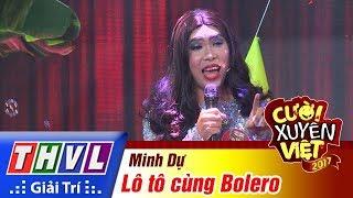 THVL | Cười xuyên Việt 2017 - Tập 11: Lô tô cùng Bolero - Minh Dự