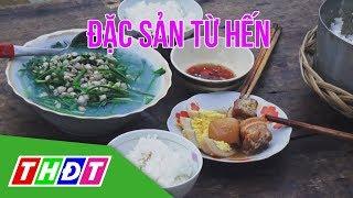 Món ăn từ hến | Đặc sản miền sông nước | THDT