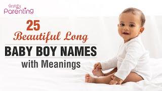 25 Beautiful & Trending Long Baby Names for Boys with Meanings