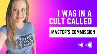 I was in a cult called Master’s Commission