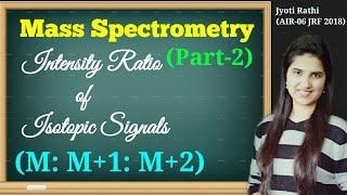 Relative intensity Mass spectrometry(Part-2)|Intensity calculation organic chemistry (Part-16)