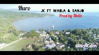 Huro 2k22 version - JK ft Wabla & Sanjo (Prod by Nellz)